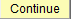 Continue button 
