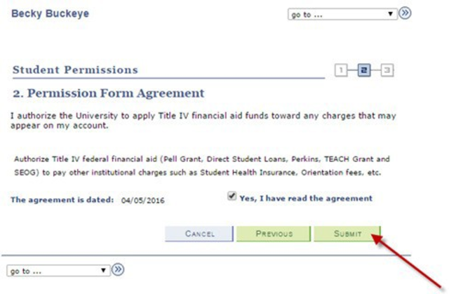 Permission Form Agreement. The agreement form authorizes the University to apply Title IV financial aid funds toward any charges that my appear on my account.. Students must check that they have read the agreement and select the Submit button.  