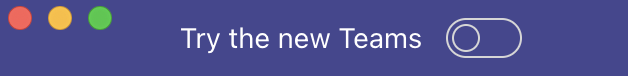 Try the new Teams toggle button