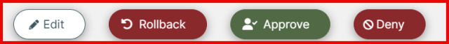 Screenshot of a user interface showing four buttons labeled Edit, Rollback, Approve, and Deny. Buttons have distinct colors: Edit in white with blue border, Rollback and Deny in red, and Approve in green, indicating different user actions.