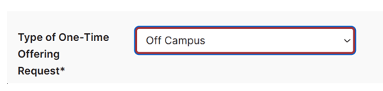 Screenshot of a dropdown menu labeled "Type of One-Time Offering Request" with "Off Campus" selected. The menu is outlined in blue and red, indicating an active selection field.