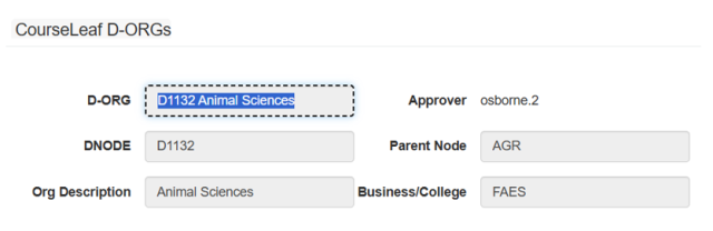 Screenshot of a CourseLeaf D-ORGs form displaying organizational details for D1132 Animal Sciences. Fields include D-ORG code, approver username, parent node AGR, business/college FAES, and an org description labeled Animal Sciences.