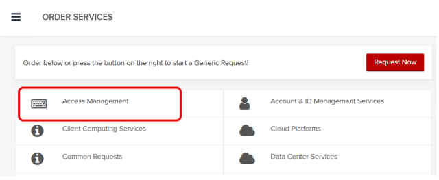 Screenshot of an order services menu displaying six service categories with icons, including Access Management, Account & ID Management Services, Client Computing Services, Cloud Platforms, Common Requests, and Data Center Services. Access Management is highlighted with a red border, and a red "Request Now" button is visible in the top right corner for initiating a generic request.