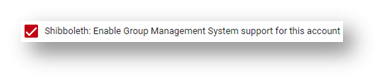 checkbox that reads Shibboleth: Enable Group Management System support for this account