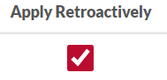 the apply retroactively checkbox